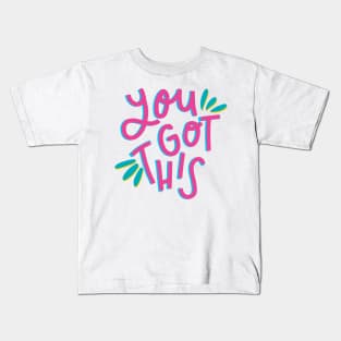 YOU GOT THIS Kids T-Shirt